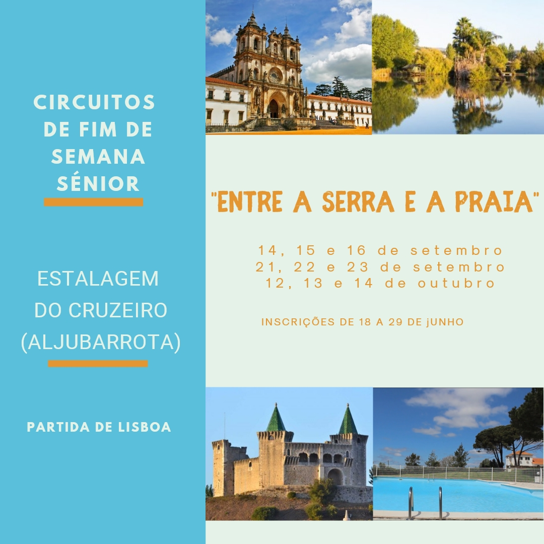 Circuitos de Fim de Semana Sénior, Estalagem do Cruzeiro (Aljubarrota) Partida de Lisboa, Entre a Serra e a Praia, 14, 15 e 16 de Setembro, 21, 22 e 23 de Setembro, 12, 13 e 14 de Outubro, Inscrições de 18 a 29 de Junho